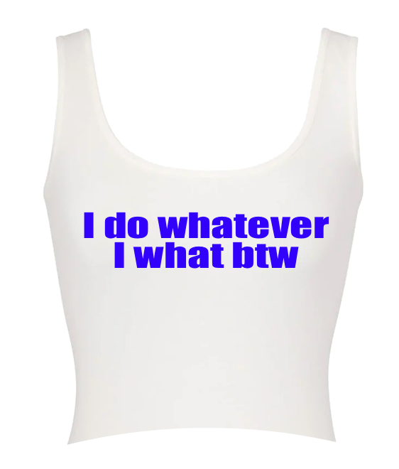 I do whatever I want Tank Top