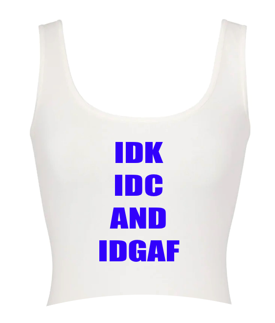 IDK IDC IDGAF Tank Top