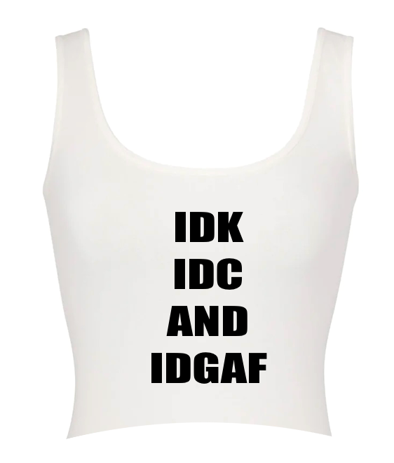 IDK IDC IDGAF Tank Top