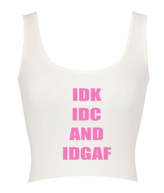 IDK IDC IDGAF Tank Top