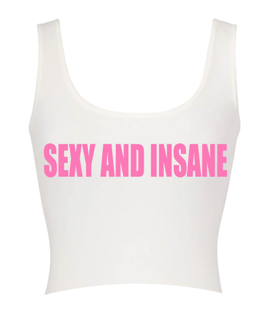 Sexy and Insane Tank Top